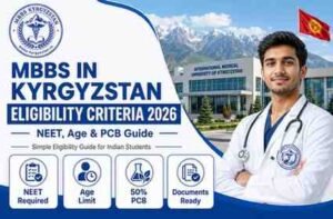 Read more about the article MBBS in Kyrgyzstan Eligibility Criteria 2026: NEET, Age & PCB Guide