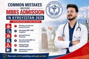 Read more about the article Common Mistakes Before MBBS Admission in Kyrgyzstan 2026